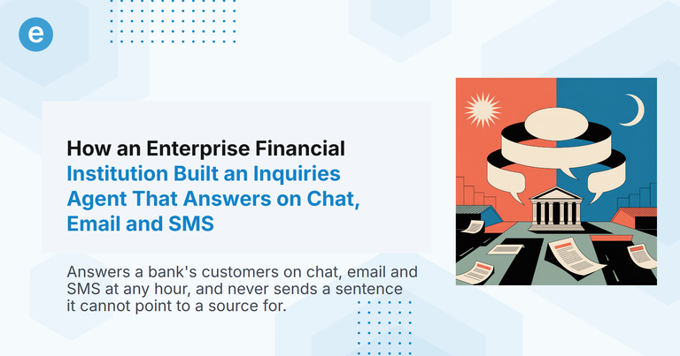 How an Enterprise Financial Institution Built an Inquiries Agent That Answers on Chat, Email and SMS