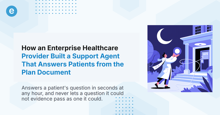 How an Enterprise Healthcare Provider Built a Support Agent That Answers Patients from the Plan Document