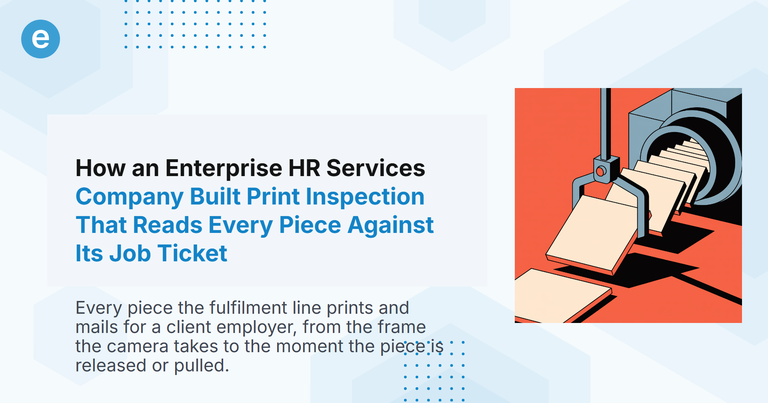 How an Enterprise HR Services Company Built Print Inspection That Reads Every Piece Against Its Job Ticket