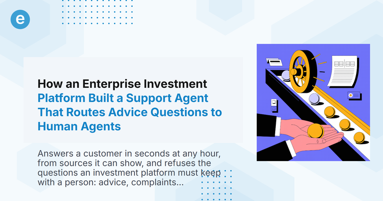 How an Enterprise Investment Platform Built a Support Agent That Routes Advice Questions to Human Agents