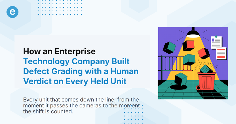 How an Enterprise Technology Company Built Defect Grading with a Human Verdict on Every Held Unit