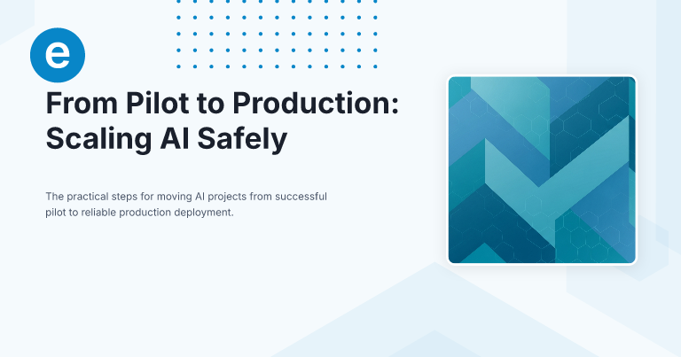 From Pilot to Production: Scaling AI Safely