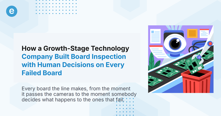 How a Growth-Stage Technology Company Built Board Inspection with Human Decisions on Every Failed Board