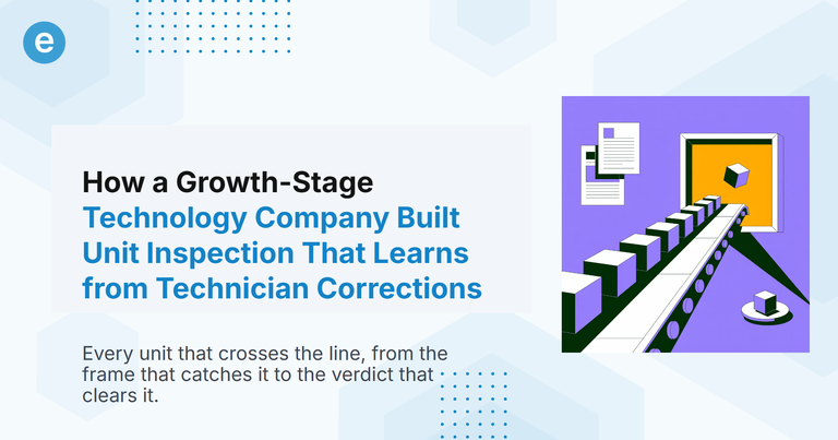 How a Growth-Stage Technology Company Built Unit Inspection That Learns from Technician Corrections